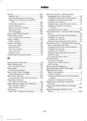 Page 450Phone...............................................................364
Making Calls........................................................ 366
Pairing Subsequent Cell Phones.................365
Pairing Your Cell Phone for the First Time................................................................... 365
Phone Menu Options........................................ 367
Phone Settings................................................... 370
Phone Voice Commands................................. 371...