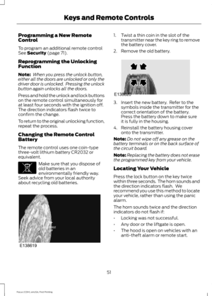 Page 54Programming a New Remote
Control
To program an additional remote control
See Security (page 71).
Reprogramming the Unlocking
Function
Note:  When you press the unlock button,
either all the doors are unlocked or only the
driver door is unlocked.  Pressing the unlock
button again unlocks all the doors.
Press and hold the unlock and lock buttons
on the remote control simultaneously for
at least four seconds with the ignition off.
The direction indicators flash twice to
confirm the change.
To return to the...