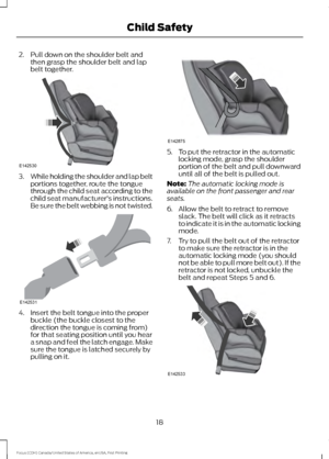 Page 212. Pull down on the shoulder belt and
then grasp the shoulder belt and lap
belt together. 3.
While holding the shoulder and lap belt
portions together, route the tongue
through the child seat according to the
child seat manufacturer's instructions.
Be sure the belt webbing is not twisted. 4. Insert the belt tongue into the proper
buckle (the buckle closest to the
direction the tongue is coming from)
for that seating position until you hear
a snap and feel the latch engage. Make
sure the tongue is...