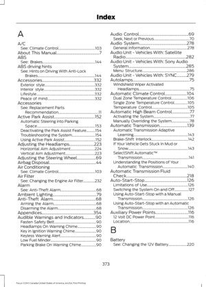 Page 376A
A/C
See: Climate Control......................................... 103
About This Manual...........................................7
ABS See: Brakes........................................................... 144
ABS driving hints See: Hints on Driving With Anti-Lock
Brakes................................................................ 144
Accessories....................................................332 Exterior style........................................................ 332
Interior...