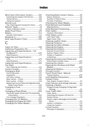 Page 377Blind Spot Information System..............166
Switching the System Off and On...............168
System Errors....................................................... 168
Using the System............................................... 166
Bonnet Lock See: Opening and Closing the Hood............212
Booster Seats..................................................23
Types of Booster Seats...................................... 23
Brake Fluid Check
.........................................219...