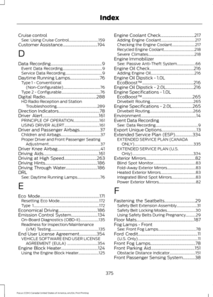 Page 378Cruise control
See: Using Cruise Control................................ 159
Customer Assistance..................................194
D
Data Recording
..................................................9
Event Data Recording........................................... 9
Service Data Recording........................................ 9
Daytime Running Lamps.............................76 Type 1 - Conventional
(Non-Configurable)........................................ 76
Type 2 -...