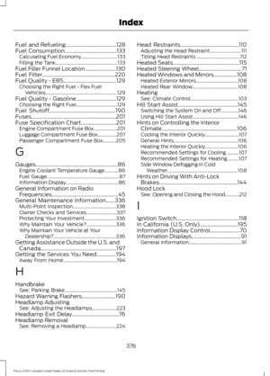 Page 379Fuel and Refueling.......................................128
Fuel Consumption........................................133 Calculating Fuel Economy............................... 133
Filling the Tank..................................................... 133
Fuel Filler Funnel Location
........................130
Fuel Filter........................................................220
Fuel Quality - E85.........................................129 Choosing the Right Fuel - Flex Fuel...