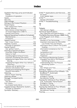 Page 383Seatbelt Warning Lamp and Indicator
Chime...............................................................32
Conditions of operation..................................... 32
Seats..................................................................110
Security..............................................................66
Side Airbags.....................................................40
Sitting in the Correct Position...................110
Snow Chains See: Using Snow Chains....................................