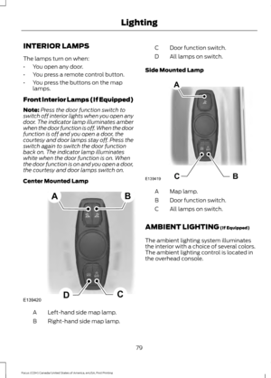 Page 82INTERIOR LAMPS
The lamps turn on when:
•
You open any door.
• You press a remote control button.
• You press the buttons on the map
lamps.
Front Interior Lamps (If Equipped)
Note: Press the door function switch to
switch off interior lights when you open any
door. The indicator lamp illuminates amber
when the door function is off. When the door
function is off and you open a door, the
courtesy and door lamps stay off. Press the
switch again to switch the door function
back on. The indicator lamp...