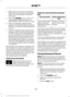 Page 3021. Make sure to switch on your phone's
Bluetooth feature before starting the
search. See your device's manual if
necessary.
2. Press the PHONE button. When the
audio display indicates there is no
paired phone, select the option to add.
3. When a message to begin pairing appears in the audio display, search for
SYNC on your phone to start the pairing
process.
4. When prompted on your cell phone ’s
display, confirm that the PIN provided
by SYNC matches the PIN displayed
on your cell phone. Your...