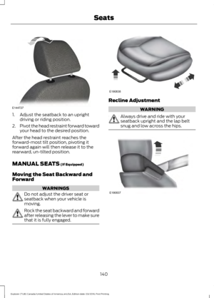 Page 1431. Adjust the seatback to an upright
driving or riding position.
2. Pivot the head restraint forward toward
your head to the desired position.
After the head restraint reaches the
forward-most tilt position, pivoting it
forward again will then release it to the
rearward, un-tilted position.
MANUAL SEATS (If Equipped)
Moving the Seat Backward and
Forward WARNINGS
Do not adjust the driver seat or
seatback when your vehicle is
moving.
Rock the seat backward and forward
after releasing the lever to make...