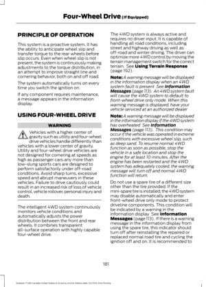 Page 184PRINCIPLE OF OPERATION
This system is a proactive system. It has
the ability to anticipate wheel slip and
transfer torque to the rear wheels before
slip occurs. Even when wheel slip is not
present, the system is continuously making
adjustments to the torque distribution, in
an attempt to improve straight line and
cornering behavior, both on and off road.
The system automatically turns on every
time you switch the ignition on.
If any component requires maintenance,
a message appears in the information...