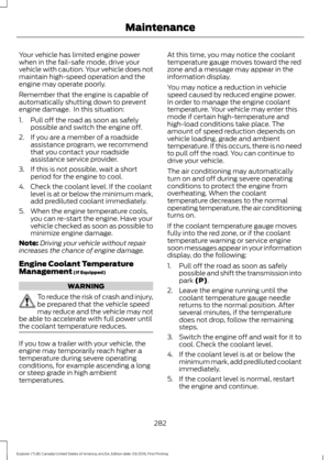 Page 285Your vehicle has limited engine power
when in the fail-safe mode, drive your
vehicle with caution. Your vehicle does not
maintain high-speed operation and the
engine may operate poorly.
Remember that the engine is capable of
automatically shutting down to prevent
engine damage.  In this situation:
1. Pull off the road as soon as safely
possible and switch the engine off.
2. If you are a member of a roadside assistance program, we recommend
that you contact your roadside
assistance service provider.
3. If...