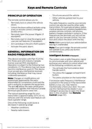 Page 52PRINCIPLE OF OPERATION
The remote control allows you to:
•
Remotely lock or unlock the vehicle
doors.
• Unlock the doors without actively using
a key or remote control (intelligent
access only).
• Remotely open the power liftgate (if
equipped).
• Remotely start or stop the engine and
user pre-set features (if equipped).
• Arm and disarm the anti-theft system.
• Activate the panic alarm.
GENERAL INFORMATION ON
RADIO FREQUENCIES
This device complies with Part 15 of the
FCC Rules and with Industry Canada...