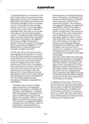 Page 5202. Copyright Notice: In connection with
each copy of all or any portion of the
Data for the Territory of Canada, Client
shall affix in a conspicuous manner the
following copyright notice on at least
one of: (i) the label for the storage
media of the copy; (ii) the packaging
for the copy; or (iii) other materials
packaged with the copy, such as user
manuals or end user license agree-
ments: 
“This data includes information
taken with permission from Canadian
authorities, including © Her Majesty
the Queen...