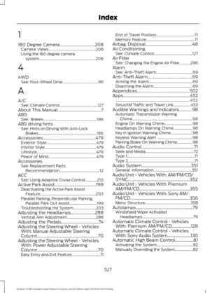 Page 5301
180 Degree Camera...................................208
Camera Views.................................................... 208
Using the 180 degree camera system.............................................................. 208
4
4WD See: Four-Wheel Drive....................................... 181
A
A/C See: Climate Control.......................................... 127
About This Manual...........................................7
ABS See: Brakes..............................................................