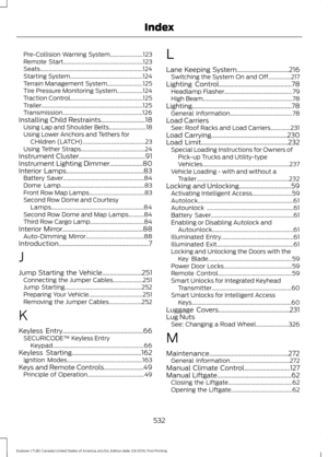 Page 535Pre-Collision Warning System.......................
123
Remote Start........................................................ 123
Seats........................................................................\
 124
Starting System................................................... 124
Terrain Management System......................... 125
Tire Pressure Monitoring System.................. 124
Traction Control................................................... 125...