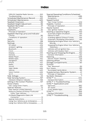 Page 538SIRIUS® Satellite Radio Service..................
363
Troubleshooting................................................. 364
Scheduled Maintenance Record............491
Scheduled Maintenance..........................483
Seatbelt Extension........................................39
Seatbelt Height Adjustment......................36
Seatbelt Reminder.........................................37 Belt-Minder™......................................................... 37...