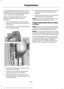 Page 183Use the brake shift interlock lever to move
the gearshift lever from the park position
in the event of an electrical malfunction or
if your vehicle has a dead battery.
Apply the parking brake and turn the
ignition off before performing this
procedure.
1. Insert a screwdriver (or similar tool)
between the shifter bezel and the top
finish panel.
2. Use the tool to unsnap the shifter bezel
from the finish panel. 3. Locate the white lever located on the
left side of the shifter.
4. Using the tool move the...