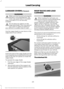 Page 234LUGGAGE COVERS (If Equipped)
WARNINGS
Make sure that the posts are properly
latched in mounting features. The
cover may cause injury in a sudden
stop or accident if it is not securely
installed. Do not place any objects on the
cargo area shade. They may obstruct
your vision or strike occupants of
your vehicle in a sudden stop or crash. Use the cargo shade to cover items in the
cargo area of your vehicle.
Insert the ends of the cargo shade into the
mounting features located behind the rear
seat on the...