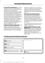 Page 494Axle and PTU maintenance: The Power
Transfer Unit (PTU) and rear axle (four
wheel drive only) in your vehicle does not
require any normal scheduled
maintenance. Vehicles are electronically
monitored and notify the driver required
service by displaying a message in the
information display. The PTU lubricant will
be more likely to require a change if the
vehicle has experienced extended periods
of extreme/severe duty cycle driving.
Changing or checking the PTU lubricant is
not necessary unless the unit has...