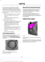 Page 85A camera sensor, centrally mounted
behind the windshield of your vehicle,
continuously monitors conditions to decide
when to switch the high beams off and on.
Once the system is active, the high beams
switch on if:
•
The outside light level is low enough.
• There is no traffic in front of your
vehicle.
• The vehicle speed is greater than
32 mph (52 km/h).
The high beams switch off if:
• The system detects the headlamps of
an approaching vehicle or the rear
lamps of a vehicle in front of you.
• Vehicle...