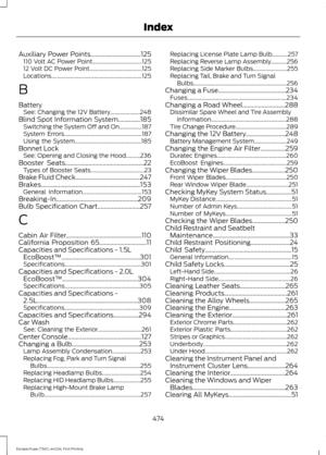 Page 477Auxiliary Power Points................................125
110 Volt AC Power Point................................... 125
12 Volt DC Power Point..................................... 125
Locations................................................................ 125
B
Battery See: Changing the 12V Battery..................... 248
Blind Spot Information System..............185 Switching the System Off and On................187
System Errors....................................................... 187
Using the...