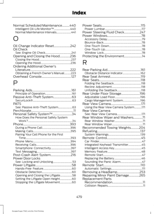 Page 482Normal Scheduled Maintenance..........440
Intelligent Oil-Life Monitor™........................ 440
Normal Maintenance Intervals...................... 441
O
Oil Change Indicator Reset......................242
Oil Check See: Engine Oil Check....................................... 241
Opening and Closing the Hood..............236
Closing the Hood................................................ 237
Opening the Hood............................................. 236
Ordering Additional Owner's...