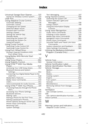 Page 485Universal Garage Door Opener...............120
HomeLink Wireless Control System...........120
USB Port
.........................................................326
Using Adaptive Cruise Control.................175 Automatic Braking.............................................. 176
Automatic Cancel............................................... 178
Changing the Set Speed................................... 177
Detection Beam Issues..................................... 176
Forward Alert...