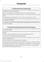 Page 173The system does not offer a particular space
The sensors may be covered (for example, snow, ice or dirt buildup). Covered sensors
can affect the system's functionality.
There is not enough room in the parking space for your vehicle to safely park.
There is not enough space for the parking maneuver on the opposite side of the parking
space.
The parking space is farther than 5 ft (1.5 m) away or closer than 16 in (0.4 m).
Your vehicle is going faster than 
22 mph (35 km/h) for parallel and 19 mph (30...