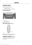 Page 80INTERIOR LAMPS
The lamps will switch on when:
•
You open any door.
• You press a remote control button.
Front Interior Lamp A. Left-hand lamp.
B. Right-hand lamp.
Rear Interior Lamp (If Equipped)
You can switch individual map lamps on
independently by pressing switch A.
AMBIENT LIGHTING
 (If Equipped)
Adjust the ambient lighting using the
touchscreen.
77
Escape/Kuga (TM2), enUSA, First Printing LightingE181171 A
E142455  