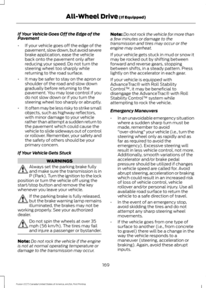 Page 172If Your Vehicle Goes Off the Edge of the
Pavement
•
If your vehicle goes off the edge of the
pavement, slow down, but avoid severe
brake application, ease the vehicle
back onto the pavement only after
reducing your speed. Do not turn the
steering wheel too sharply while
returning to the road surface.
• It may be safer to stay on the apron or
shoulder of the road and slow down
gradually before returning to the
pavement. You may lose control if you
do not slow down or if you turn the
steering wheel too...