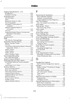 Page 521Engine Specifications - 2.7L
EcoBoost™.................................................323
Drivebelt Routing............................................... 323
Entertainment...............................................419 AM/FM Radio...................................................... 420
Apps....................................................................... 428
Bluetooth Stereo or USB................................. 427
CD (If equipped)................................................ 426
HD...