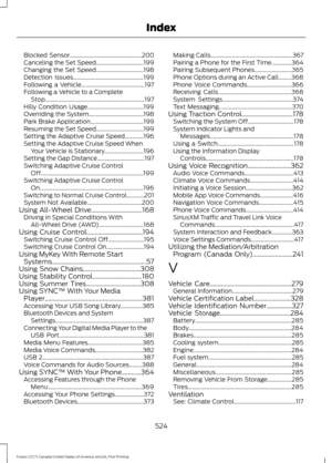 Page 527Blocked Sensor..................................................
200
Canceling the Set Speed................................. 199
Changing the Set Speed................................. 198
Detection Issues................................................. 199
Following a Vehicle............................................ 197
Following a Vehicle to a Complete Stop..................................................................... 197
Hilly Condition Usage....................................... 199...