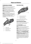 Page 74WINDSHIELD WIPERS
Note:
Fully defrost the windshield before
you switch the windshield wipers on.
Note: Make sure you switch the windshield
wipers off before entering a car wash.
Note: Clean the windshield and wiper
blades if they begin to leave streaks or
smears. If that does not resolve the issue,
install new wiper blades.
Note: Do not operate the wipers on a dry
windshield. This may scratch the glass,
damage the wiper blades or cause the wiper
motor to burn out. Always use the
windshield washers before...