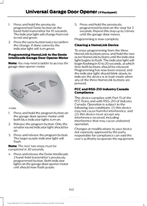 Page 1451. Press and hold the previously
programmed Genie button on the
hand-held transmitter for 10 seconds.
The indicator light will change from red
to red and green.
2. Press the same button twice to confirm
the change. If done correctly the
indicator light will turn green.
Programming HomeLink to the Genie
Intellicode Garage Door Opener Motor
Note: You may need a ladder to access the
garage door opener motor. 1. Press and hold the program button on
the garage door opener motor until
both blue indicator...