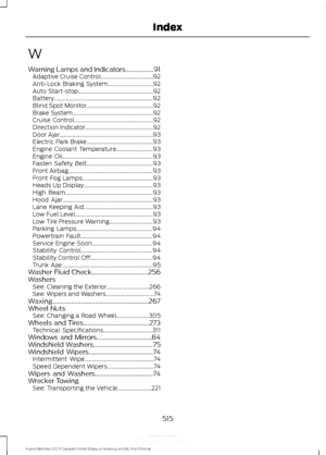 Page 518W
Warning Lamps and Indicators..................91
Adaptive Cruise Control..................................... 92
Anti-Lock Braking System................................ 92
Auto Start-stop..................................................... 92
Battery...................................................................... 92
Blind Spot Monitor............................................... 92
Brake System......................................................... 92
Cruise...