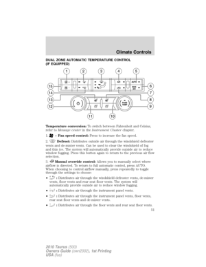 Page 51DUAL ZONE AUTOMATIC TEMPERATURE CONTROL
(IF EQUIPPED)
Temperature conversion:To switch between Fahrenheit and Celsius,
refer toMessage centerin theInstrument Clusterchapter.
1.
+Fan speed control:Press to increase the fan speed.
2.
Defrost:Distributes outside air through the windshield defroster
vents and de-mister vents. Can be used to clear the windshield of fog
and thin ice. The system will automatically provide outside air to reduce
window fogging. Press this button again to return to the previous...