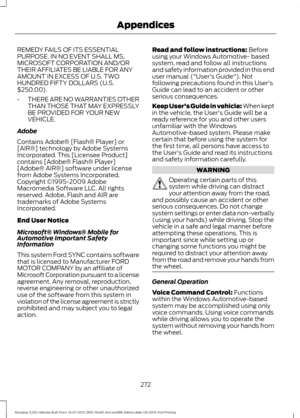 Page 276REMEDY FAILS OF ITS ESSENTIAL
PURPOSE. IN NO EVENT SHALL MS,
MICROSOFT CORPORATION AND/OR
THEIR AFFILIATES BE LIABLE FOR ANY
AMOUNT IN EXCESS OF U.S. TWO
HUNDRED FIFTY DOLLARS (U.S.
$250.00).
•
THERE ARE NO WARRANTIES OTHER
THAN THOSE THAT MAY EXPRESSLY
BE PROVIDED FOR YOUR NEW
VEHICLE.
Adobe
Contains Adobe® [Flash® Player] or
[AIR®] technology by Adobe Systems
Incorporated. This [Licensee Product]
contains [Adobe® Flash® Player]
[Adobe® AIR®] software under license
from Adobe Systems Incorporated,...