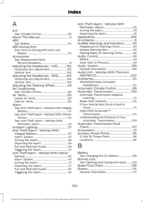 Page 297A
A/C
See: Climate Control........................................... 83
About This Manual...........................................5
ABS See: Brakes............................................................. 114
ABS driving hints See: Hints on Driving With Anti-Lock
Brakes.................................................................. 114
Accessories See: Replacement Parts
Recommendation.............................................. 8
Adjusting the Headlamps - LHD.............162 Horizontal Aim...