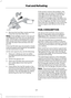 Page 1114. Remove the fuel filler nozzle and fully
close the fuel tank filler door.
Note: A fuel spillage concern may occur if
overfilling the fuel tank. Do not overfill the
tank. The fill pipe is equipped with a drain
hole. Excess fuel due to overfill may drain
through the drain hole and drip onto the
ground.
If the fuel fill inlet was not properly closed,
a service engine warning lamp may appear
on the instrument cluster.
At the next opportunity, do the following:
1. Stop your vehicle as soon as safely...