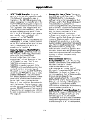 Page 275•SOFTWARE Transfer: You maypermanently transfer your rights underthis EULA only as part of a sale ortransfer of the DEVICE, provided youretain no copies, you transfer all of theSOFTWARE (including all componentparts, the media and printed materials,any upgrades, and, if applicable, theCertificate(s) of Authenticity), and therecipient agrees to the terms of thisEULA. If the SOFTWARE is an upgrade,any transfer must include all priorversions of the SOFTWARE.
•Termination: Without prejudice to anyother...