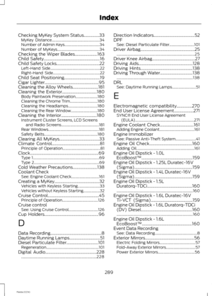 Page 291Checking MyKey System Status...............33MyKey Distance....................................................34Number of Admin Keys......................................34Number of MyKeys..............................................34Checking the Wiper Blades......................163Child Safety.......................................................16Child Safety Locks..........................................22Left-Hand Side......................................................22Right-Hand...