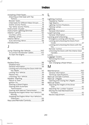 Page 293Installing Child Seats.....................................16Attaching a Child Seat with TopTethers.................................................................18Booster Seats..........................................................17Child Seats for Different Mass Groups..........16ISOFIX Anchor Points..........................................18Top Tether Anchor Points..................................18Instrument Cluster........................................59Instrument Lighting...