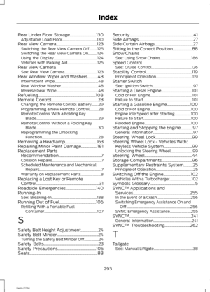 Page 295Rear Under Floor Storage..........................130Adjustable Load Floor......................................130Rear View Camera........................................123Switching the Rear View Camera Off.........125Switching the Rear View Camera On..........124Using the Display................................................124Vehicles with Parking Aid.................................125Rear View CameraSee: Rear View Camera....................................123Rear Window Wiper and...