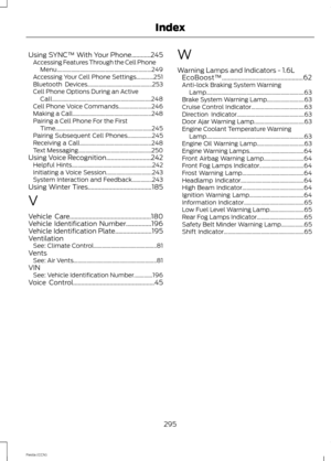 Page 297Using SYNC™ With Your Phone............245Accessing Features Through the Cell PhoneMenu..................................................................249Accessing Your Cell Phone Settings............251Bluetooth Devices.............................................253Cell Phone Options During an ActiveCall.....................................................................248Cell Phone Voice Commands.......................246Making a...