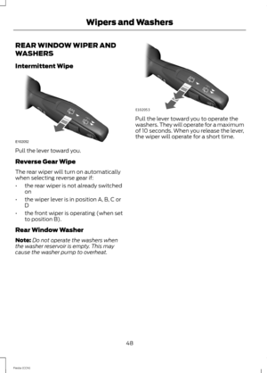 Page 50REAR WINDOW WIPER AND
WASHERS
Intermittent Wipe
Pull the lever toward you.
Reverse Gear Wipe
The rear wiper will turn on automaticallywhen selecting reverse gear if:
•the rear wiper is not already switchedon
•the wiper lever is in position A, B, C orD
•the front wiper is operating (when setto position B).
Rear Window Washer
Note:Do not operate the washers whenthe washer reservoir is empty. This maycause the washer pump to overheat.
Pull the lever toward you to operate thewashers. They will operate for a...