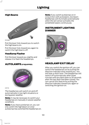 Page 52High Beams
Pull the lever fully toward you to switchthe high beams on.
Pull the lever fully toward you again toswitch the high beams off.
Headlamp Flasher
Pull the lever toward you slightly andrelease it to flash the headlamps.
AUTOLAMPS (IF EQUIPPED)
The headlamps will switch on and offautomatically in low light situations orduring poor weather.
Note:It may be necessary to switch yourheadlamps on manually in severe weatherconditions.
Note:If you have autolamps on, you canonly switch the high beam on...