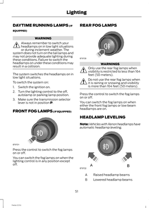 Page 53DAYTIME RUNNING LAMPS (IF
EQUIPPED)
WARNING
Always remember to switch yourheadlamps on in low light situationsor during inclement weather. Thesystem does not turn on the tail lamps andmay not provide adequate lighting duringthese conditions. Failure to switch theheadlamps on under these conditions mayresult in a collision.
The system switches the headlamps on inlow light situations.
To switch the system on:
1.Switch the ignition on.
2.Turn the lighting control to the off,autolamp or parking lamp...