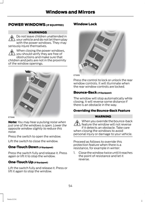 Page 56POWER WINDOWS (IF EQUIPPED)
WARNINGS
Do not leave children unattended inyour vehicle and do not let them playwith the power windows. They mayseriously injure themselves.
When closing the power windows,you should verify they are free ofobstructions and make sure thatchildren and pets are not in the proximityof the window openings.
Note:You may hear a pulsing noise whenjust one of the windows is open. Lower theopposite window slightly to reduce thisnoise.
Press the switch to open the window.
Lift the...