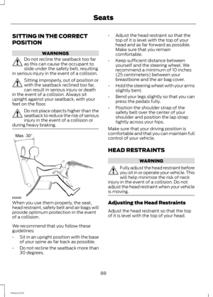 Page 90SITTING IN THE CORRECT
POSITION
WARNINGS
Do not recline the seatback too faras this can cause the occupant toslide under the safety belt, resultingin serious injury in the event of a collision.
Sitting improperly, out of position orwith the seatback reclined too far,can result in serious injury or deathin the event of a collision. Always situpright against your seatback, with yourfeet on the floor.
Do not place objects higher than theseatback to reduce the risk of seriousinjury in the event of a...