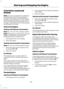 Page 102STARTING A GASOLINE
ENGINE
Note:You can only operate the starter fora limited period of time, for example 10seconds. The number of start attempts islimited to approximately six. If you exceedthis limit, the system will not allow you totry again until a period of time has elapsed,for example 30 minutes.
Cold or Hot Engine
Vehicles with Manual Transmission
Note:Do not touch the accelerator pedal.
Note:Releasing the clutch pedal while theengine is starting will stop the enginecranking and return to ignition...