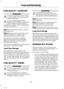 Page 108FUEL QUALITY - GASOLINE
WARNINGS
Do not mix gasoline with oil, dieselor other liquids. This could cause achemical reaction.
Do not use leaded gasoline orgasoline with additives containingother metallic compounds (e.g.manganese-based). They could damagethe emission system.
Note:We recommend that you use onlyhigh quality fuel.
Note:We do not recommend the use ofadditional additives or other enginetreatments for normal vehicle use.
Use minimum 95 octane unleadedgasoline that meets the specificationdefined...