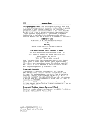 Page 553Government End Users:If the Data is being acquired by or on behalf
of the United States government or any other entity seeking or applying
rights similar to those customarily claimed by the United States
government, this Data is a “commercial item” as that term is defined at
48 C.F.R. (“FAR”) 2.101, is licensed in accordance with this End User
License Agreement, and each copy of Data delivered or otherwise
furnished shall be marked and embedded as appropriate with the
following “Notice of Use”, and be...